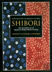 Shibori: The Inventive Art Of Japanese Shaped Resist Dyeing