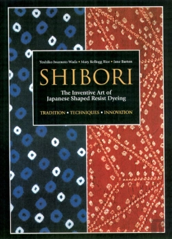 Bertrand.pt - Shibori: The Inventive Art Of Japanese Shaped Resist Dyeing