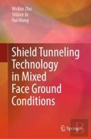 Shield Tunneling Technology In Mixed Face Ground Conditions