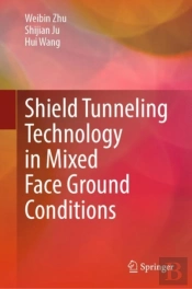 Shield Tunneling Technology In Mixed Face Ground Conditions