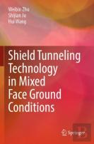 Shield Tunneling Technology In Mixed Face Ground Conditions