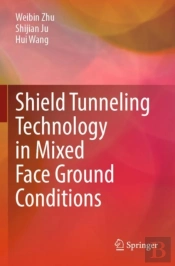 Shield Tunneling Technology In Mixed Face Ground Conditions