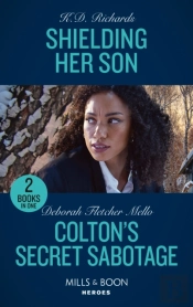 Shielding Her Son / Colton'S Secret Sabotage