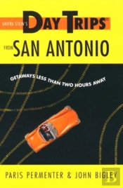 Shifra Stein'S Day Trips From San Antonio