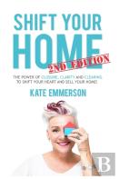 Shift Your Home - The Power Of Closure, Clarity And Clearing To Shift Your Heart And Sell Your Home