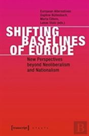 Shifting Baselines Of Europe Â€“ New Perspectives Beyond Neoliberalism And Nationalism