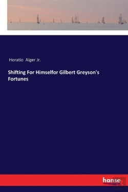 Bertrand.pt - Shifting For Himselfor Gilbert Greyson'S Fortunes