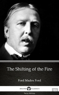 Bertrand.pt - Shifting Of The Fire By Ford Madox Ford - Delphi Classics (Illustrated)