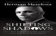 Shifting Shadows Â€“ How A New York Drug Lord Found Freedom In The Last Place He Expected