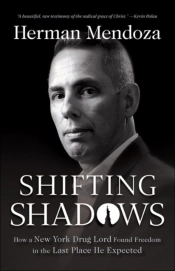 Shifting Shadows Â€“ How A New York Drug Lord Found Freedom In The Last Place He Expected