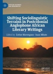 Shifting Sociolinguistic Terrains In Postcolonial Anglophone African Literary Writings