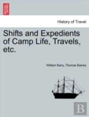 Shifts And Expedients Of Camp Life, Travels, Etc.
