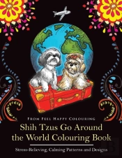 Shih Tzus Go Around The World Colouring Book