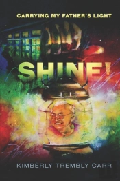 Shine! Carrying My Father'S Light