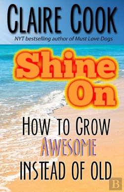 Bertrand.pt - Shine On: How To Grow Awesome Instead Of