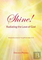 Shine! Radiating The Love Of God