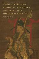 Shinra Myojin And Buddhist Networks Of The East Asian ''Mediterranean''
