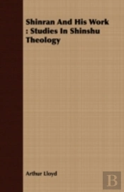 Shinran And His Work : Studies In Shinsh
