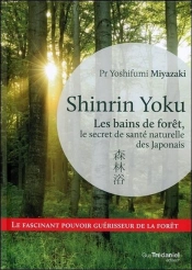 Shinrin Yoku ; Les Bains De Forêt, Le Secret Japonais Pour Apaiser Son Esprit Et Être En Meilleure Santé
