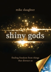 Shiny Gods: Finding Freedom From Things That Distract Us