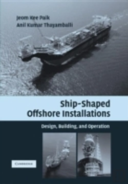 Ship-Shaped Offshore Installations, de Anil Kumar Thayamballi