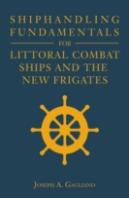 Shiphandling Fundamentals For Littoral Combat Ships And The New Frigates