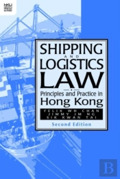 Shipping And Logistics Law - Principles And Practice In Hong Kong