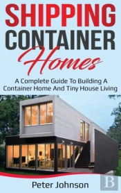 Shipping Container Homes: A Complete Gui