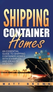 Shipping Container Homes: An Essential G
