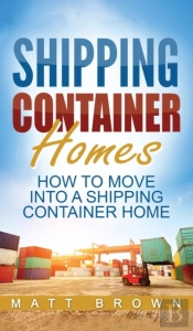 Shipping Container Homes: How To Move In