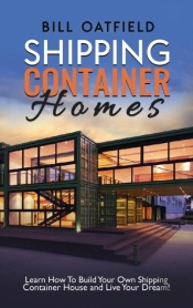 Shipping Container Homes: Learn How To B