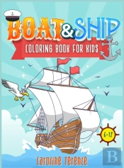 Ships And Boats Coloring Book For Kids 6-12
