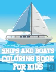 Ships And Boats Coloring Book For Kids