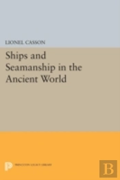 Ships And Seamanship In The Ancient World