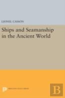 Ships And Seamanship In The Ancient World