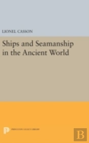 Ships And Seamanship In The Ancient World