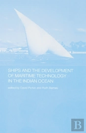 Ships And The Development Of Maritime Technology On The Indian Ocean