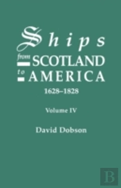 Ships From Scotland To America, 1628-1828. Volume Iv
