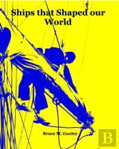 Ships That Shaped Our World