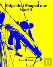 Ships That Shaped Our World