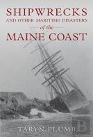 Shipwrecks And Other Maritime Disasters Of The Maine Coast
