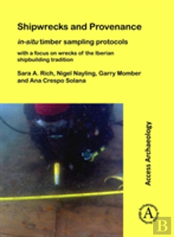 Bertrand.pt - Shipwrecks And Provenance: In-Situ Timber Sampling Protocols With A Focus On Wrecks Of The Iberian Shipbuilding Tradition