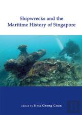 Shipwrecks And The Maritime History Of Singapore