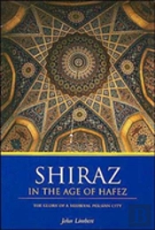 Shiraz In The Age Of Hafez