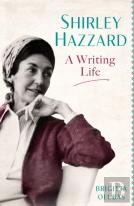 Shirley Hazzard: A Writing Life