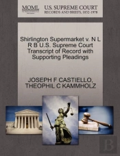 Shirlington Supermarket V. N L R B U.S. Supreme Court Transcript Of Record With Supporting Pleadings