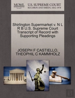 Bertrand.pt - Shirlington Supermarket V. N L R B U.S. Supreme Court Transcript Of Record With Supporting Pleadings