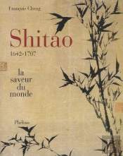 Shitao 1642-1707 ; La Saveur Du Monde ; Edition Brochee