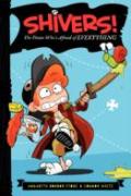 Shivers!: The Pirate Who'S Afraid Of Everything