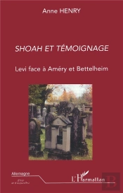 Shoah Et Temoignage ; Levi Face A Amery Et Bettelheim